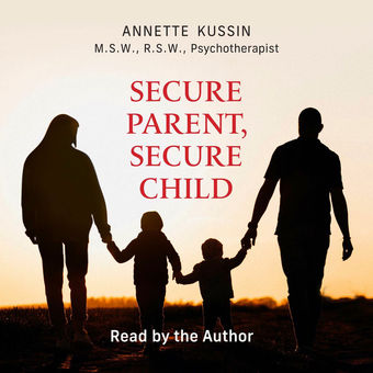 Secure Parent, Secure Child - How a Parent's Adult Attachment Shapes the Security of the Child