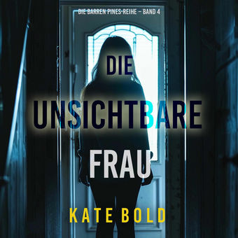 Die unsichtbare Frau (Die Barren Pines-Reihe – Band 4)