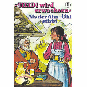 Heidi wird erwachsen, Folge 1: Als der Alm-Öhi stirbt