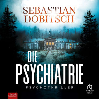 Die Psychiatrie - Ein Liam-Hopkins-Thriller, Band 1