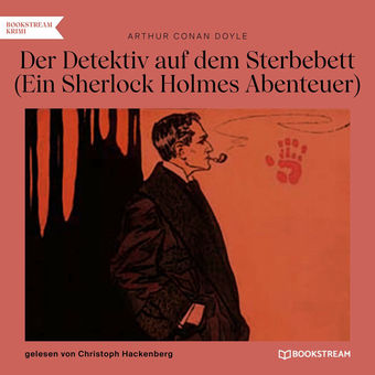 Der Detektiv auf dem Sterbebett - Ein Sherlock Holmes Abenteuer