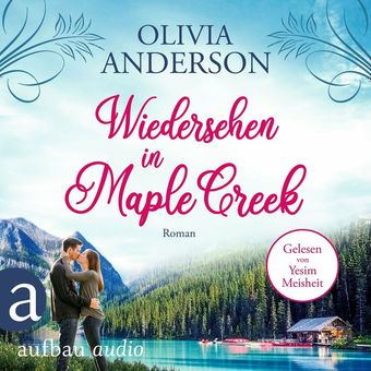 Wiedersehen in Maple Creek - Die Liebe wohnt in Maple Creek, Band 1