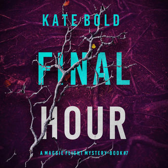 Final Hour (A Maggie Flight Suspense Thriller—Book Seven)