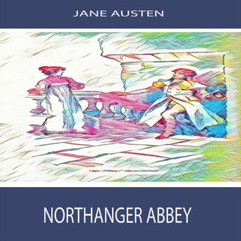 Jane Austen: Northanger Abbey