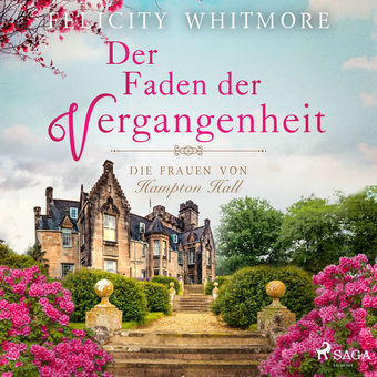 Der Faden der Vergangenheit: Die Frauen von Hampton Hall, Roman (Die Hampton-Hall-Trilogie 1)