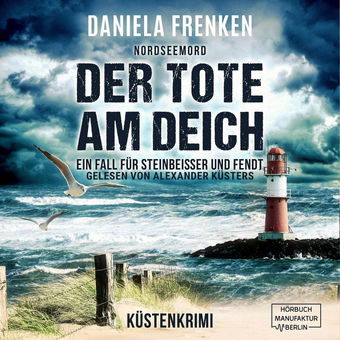 Nordseemord Der Tote am Deich - Steinbeisser und Fendt - Steinbeisser und Fendt ermitteln, Band 1