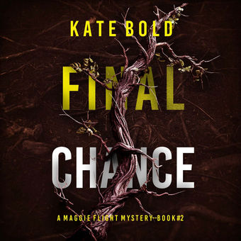 Final Chance (A Maggie Flight Suspense Thriller—Book Two)