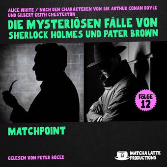 Matchpoint (Die mysteriösen Fälle von Sherlock Holmes und Pater Brown, Folge 12)