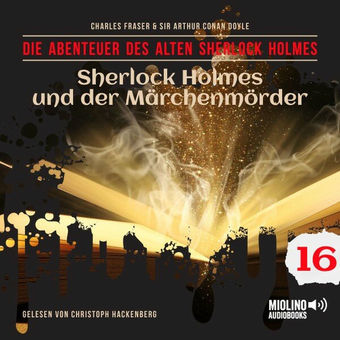 Sherlock Holmes und der Märchenmörder (Die Abenteuer des alten Sherlock Holmes, Folge 16)