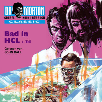 Ein spannender Gruselkrimi CLASSIC 5: Bad in HCL 1. Teil