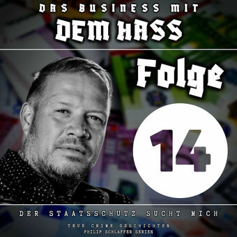 Das Business mit dem Hass, Folge 14: Der Staatsschutz sucht mich (True Crime Geschichten)