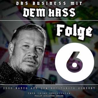Das Business mit dem Hass, Folge 6: 1500 Nazis auf dem Rechtsrock Konzert (True Crime Geschichten)