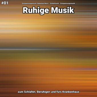 #01 Ruhige Musik zum Schlafen, Beruhigen und fürs Krankenhaus