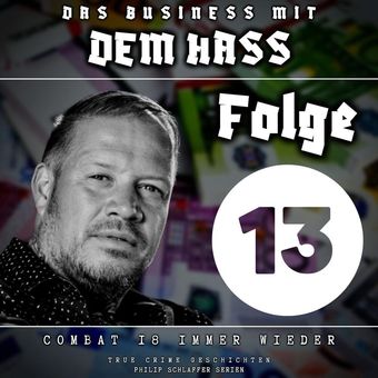 Das Business mit dem Hass, Folge 13: Combat 18 immer wieder (True Crime Geschichten)