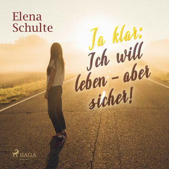 Ja klar: Ich will leben - aber sicher! (Ungekürzt)
