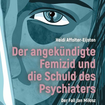 Der angekündigte Femizid und die Schuld des Psychiaters