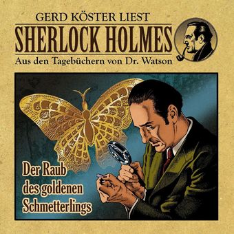 Der Raub des goldenen Schmetterlings (Sherlock Holmes: Aus den Tagebüchern von Dr. Watson)