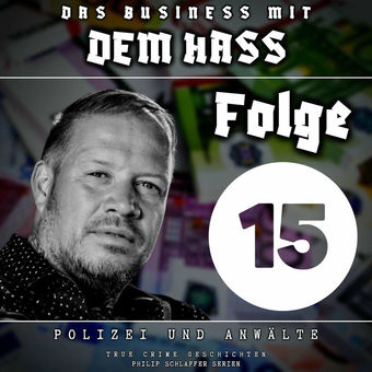 Das Business mit dem Hass, Folge 15: Polizei und Anwälte (True Crime Geschichten)