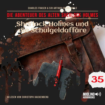 Sherlock Holmes und die Schulgeldaffäre (Die Abenteuer des alten Sherlock Holmes, Folge 35)