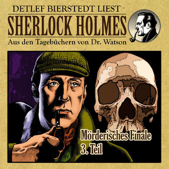 Mörderisches Finale 3. Teil (Sherlock Holmes: Aus den Tagebüchern von Dr. Watson)
