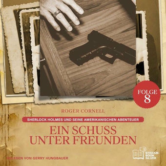 Ein Schuss unter Freunden (Sherlock Holmes und seine Amerikanischen Abenteuer, Folge 8)