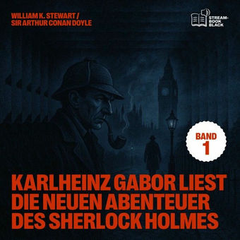 Karlheinz Gabor liest die neuen Abenteuer des Sherlock Holmes (Band 1)