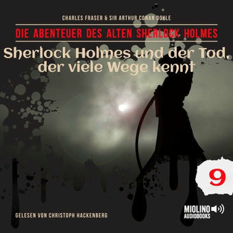 Sherlock Holmes und der Tod, der viele Wege kennt (Die Abenteuer des alten Sherlock Holmes, Folge 9)