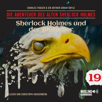 Sherlock Holmes und der Blutadler (Die Abenteuer des alten Sherlock Holmes, Folge 19)