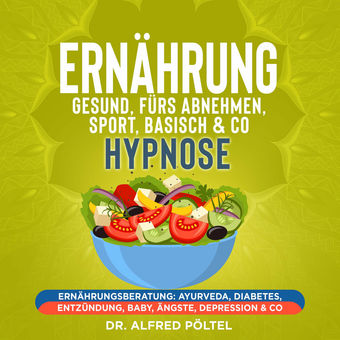 Ernährung gesund, fürs Abnehmen, Sport, Basisch & Co - Hypnose