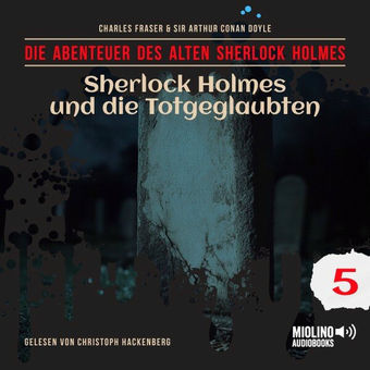 Sherlock Holmes und die Totgeglaubten (Die Abenteuer des alten Sherlock Holmes, Folge 5)