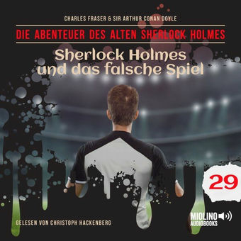 Sherlock Holmes und das falsche Spiel (Die Abenteuer des alten Sherlock Holmes, Folge 29)