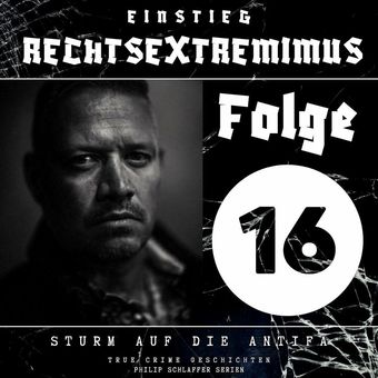 Einstieg Rechtsextremimus, Folge 16: Sturm auf die Antifa (True Crime Geschichten)
