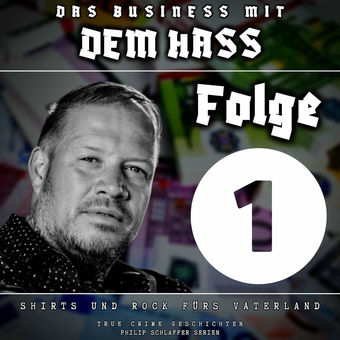 Das Business mit dem Hass, Folge 1: Shirts und Rock fürs Vaterland (True Crime Geschichten)
