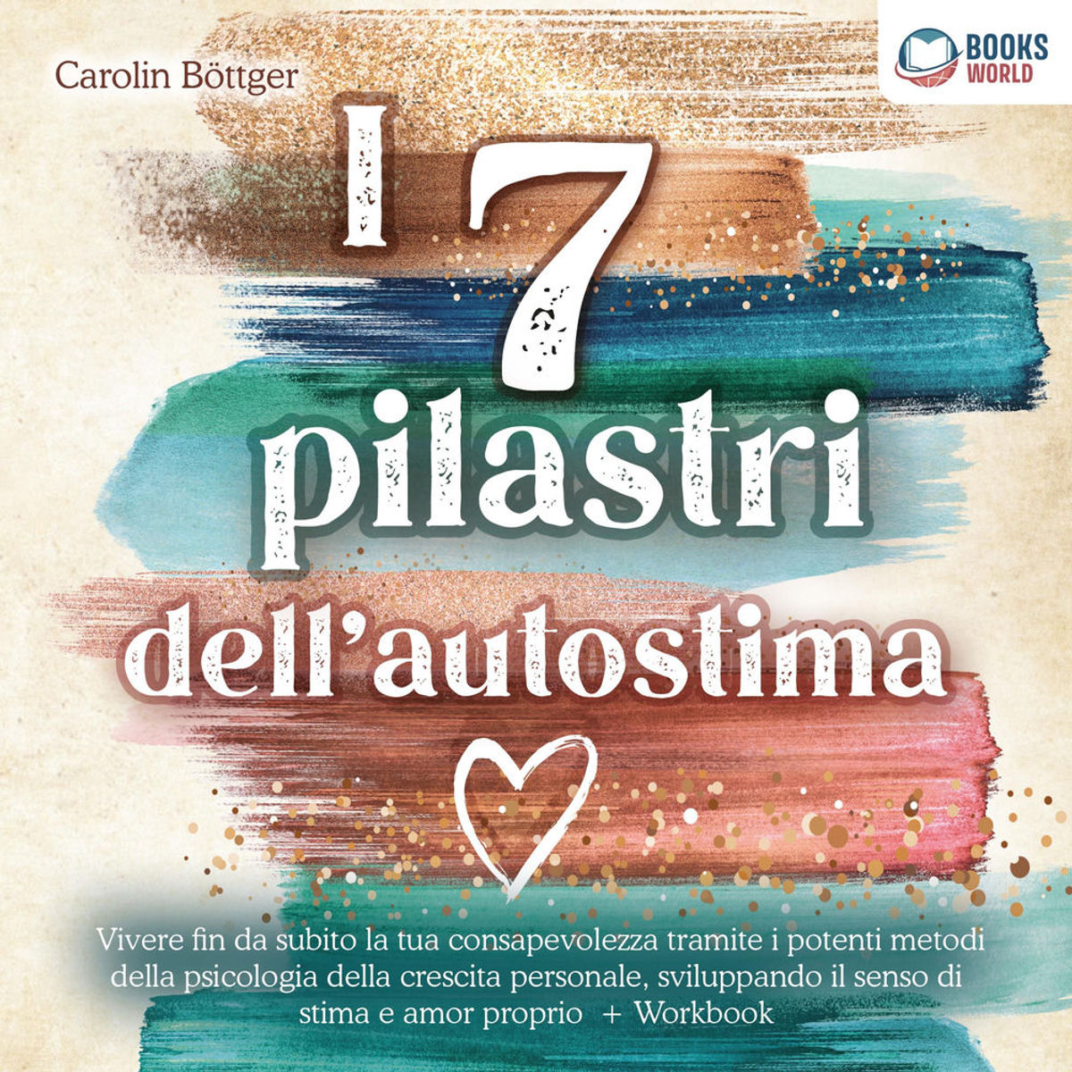 I 7 pilastri dell'autostima: Vivere fin da subito la tua consapevolezza ...