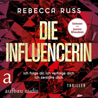 Die Influencerin - Ich folge dir. Ich verfolge dich. Ich zerstöre dich.