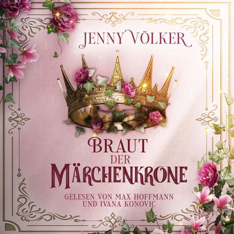 Braut der Märchenkrone ( Kronen-Zauber-Saga 1 )