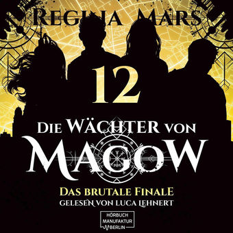 Das brutale Finale - Die Wächter von Magow, Band 12