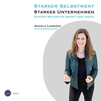 Starker Selbstwert - Starkes Unternehmen - Echtes Wachstum kommt von Innen