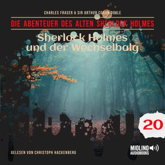 Sherlock Holmes und der Wechselbalg (Die Abenteuer des alten Sherlock Holmes, Folge 20)