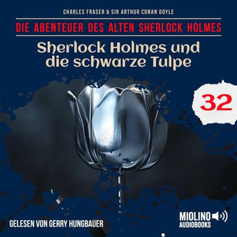 Sherlock Holmes und die schwarze Tulpe (Die Abenteuer des alten Sherlock Holmes, Folge 32)