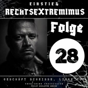 Einstieg Rechtsextremimus, Folge 28: Geschäft scheisse, Liebe Top (True Crime Geschichten)