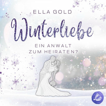 Winterliebe - Ein Anwalt zum Heiraten?