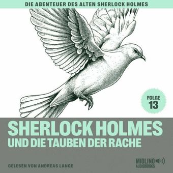 Sherlock Holmes und die Tauben der Rache (Die Abenteuer des alten Sherlock Holmes, Folge 13)