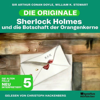 Sherlock Holmes und die Botschaft der Orangenkerne (Die Originale: Die alten Fälle neu interpretiert, Folge 5)