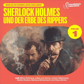 Sherlock Holmes und der Erbe des Rippers (Der alte Sherlock Holmes, Folge 1)