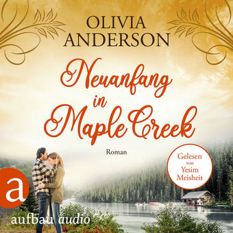 Neuanfang in Maple Creek - Die Liebe wohnt in Maple Creek, Band 2