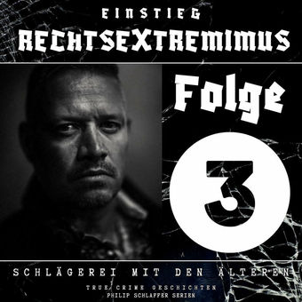 Einstieg Rechtsextremimus, Folge 3: Schlägerei mit den Älteren (True Crime Geschichten)