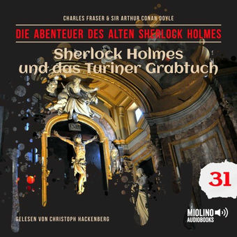 Sherlock Holmes und das Turiner Grabtuch (Die Abenteuer des alten Sherlock Holmes, Folge 31)