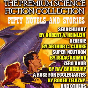 The Premium Science Fiction Collection. Fifty Novels and Stories