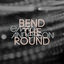 Cover Bend The Round